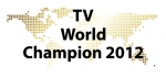 Die TV WORLD CHAMPIONS 2012 stehen fest!